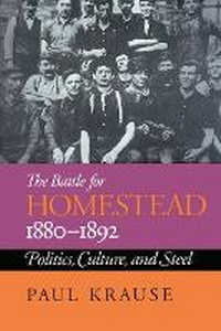 Abbildung von: The Battle for Homestead, 1880-92 - University of Pittsburgh Press