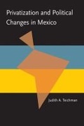 Cover: Privatization and Political Change in Mexico - University of Pittsburgh Press