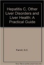 Cover: Hepatitis C Other Liver Disorders And Liver Health-A Practical Guide - MacLennan & Petty Pty Ltd