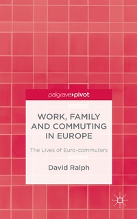 Enlarge image Cover: Work, Family and Commuting in Europe - Palgrave Pivot