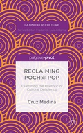 Cover: Reclaiming Poch@ Pop: Examining the Rhetoric of Cultural Deficiency - Palgrave Pivot