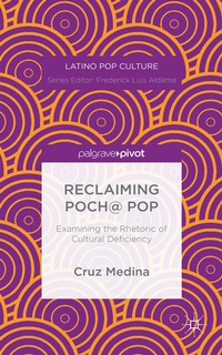 Enlarge image Cover: Reclaiming Poch@ Pop: Examining the Rhetoric of Cultural Deficiency - Palgrave Pivot