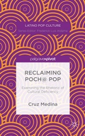 Cover: Reclaiming Poch@ Pop: Examining the Rhetoric of Cultural Deficiency - Palgrave Pivot