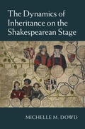 Cover: The Dynamics of Inheritance on the Shakespearean Stage - Cambridge University Press