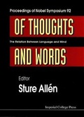 Cover: Of Thoughts And Words: The Relation Between Language And Mind - Proceedings Of Nobel Symposium 92 - Imperial College Press