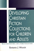 Cover: Developing Christian Fiction Collections for Children and Adults - Neal-Schuman Publishers Inc
