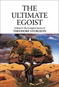 Cover: The Complete Stories of Theodore Sturgeon: Ultimate Egoist v.1 - North Atlantic Books,U.S.