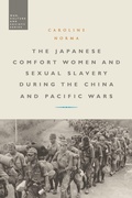 Cover: The Japanese Comfort Women and Sexual Slavery during the China and Pacific Wars - Bloomsbury Academic
