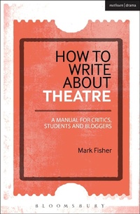 Enlarge image Cover: How to Write About Theatre - Methuen Drama