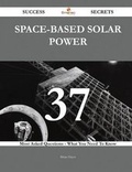 Cover: Space-Based Solar Power 37 Success Secrets - 37 Most Asked Questions on Space-Based Solar Power - What You Need to Know - Emereo Publishing