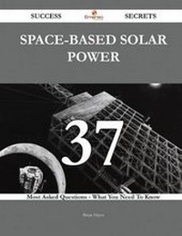 Enlarge image Cover: Space-Based Solar Power 37 Success Secrets - 37 Most Asked Questions on Space-Based Solar Power - What You Need to Know - Emereo Publishing
