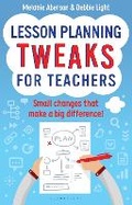 Cover: Lesson Planning Tweaks for Teachers - Bloomsbury Education
