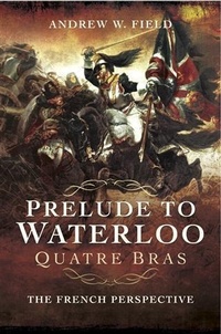 Enlarge image Cover: Prelude to Waterloo - Pen and Sword