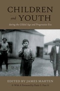 Cover: Children and Youth During the Gilded Age and Progressive Era - New York University Press