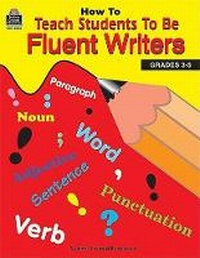 Enlarge image Cover: How to Teach Students to Be Fluent Writers - TEACHER CREATED RESOURCES