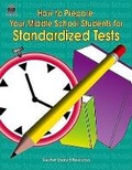 Cover: How to Prepare Your Middle School Students for Standardized Tests - TEACHER CREATED RESOURCES