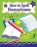 Cover: How to Spell Homophones, Grades 3-6 - TEACHER CREATED RESOURCES