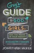 Cover: Guy's Guide to God, Girls, and the Phone in Your Pocket - Barbour Publishing, Inc.