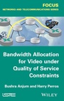 Cover: Bandwidth Allocation for Video under Quality of Service Constraints - Wiley-ISTE