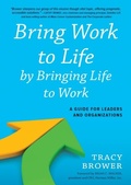 Cover: Bring Work to Life by Bringing Life to Work - Bibliomotion, Inc.