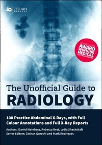 Enlarge image Cover: Unofficial Guide to Radiology: 100 Practice Abdominal X Rays with Full Colour Annotations and Full X Ray Reports - Zeshan Qureshi