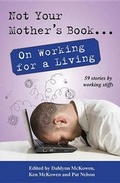 Cover: Not Your Mother's Book . . . on Working for a Living - Publishing Syndicate