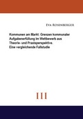 Cover: Kommunen am Markt: Grenzen kommunaler Aufgabenerf&uuml;llung im Wettbewerb aus Theorie- und Praxisperspektive. Eine vergleichende Fallstudie - CAMPS-CONSULT