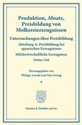 Cover: Produktion, Absatz, Preisbildung von Molkereierzeugnissen. - Duncker & Humblot