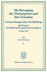 Abbildung von: Die Bewegung der Weizenpreise und ihre Ursachen. - Duncker & Humblot