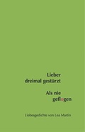 Cover: Lieber dreimal gest&uuml;rzt als nie geflogen - Joanmartin Literaturverlag