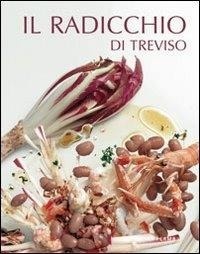 Abbildung von: Il radicchio di Treviso - Tecete;Terra Ferma Edizioni