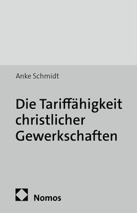 Abbildung von: Die Tariffähigkeit christlicher Gewerkschaften - Nomos