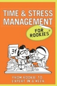 Enlarge image Cover: Time & Stress Management for Rookies - Marshall Cavendish International (Asia) PTE LTD