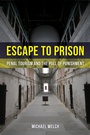 Cover: Escape to Prison - University of California Press