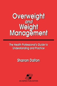 Enlarge image Cover: Overweight and Weight Management: The Health Professional's Guide to Understanding and Practice - Aspen Publishers Inc.,U.S.