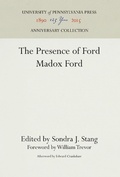 Cover: The Presence of Ford Madox Ford - University of Pennsylvania Press