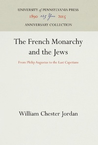 Enlarge image Cover: The French Monarchy and the Jews - University of Pennsylvania Press