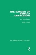 Cover: The Danger of Being a Gentleman (Works of Harold J. Laski) - Routledge