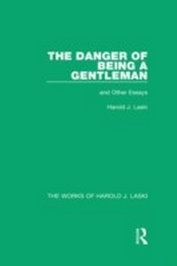 Abbildung von: The Danger of Being a Gentleman (Works of Harold J. Laski) - Routledge