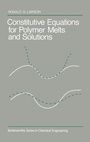 Cover: Constitutive Equations for Polymer Melts and Solutions - Butterworth-Heinemann