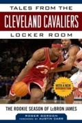 Cover: Tales from the Cleveland Cavaliers Locker Room - Sports Publishing