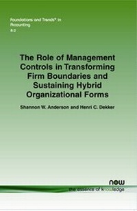 Enlarge image Cover: The Role of Management Controls in Transforming Firm Boundaries and Sustaining Hybrid Organizational Forms - now publishers Inc