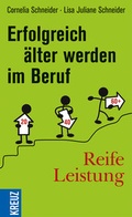 Cover: Reife Leistung - Erfolgreich &auml;lter werden im Beruf - Kreuz Verlag