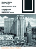 Cover: Die ausgestellte Stadt - Birkh&auml;user Verlag GmbH
