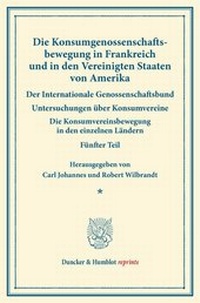 Abbildung von: Die Konsumgenossenschaftsbewegung in Frankreich und in den Vereinigten Staaten von Amerika. - Der Internationale Genossenschaftsbund. - Duncker & Humblot