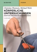 Cover: K&ouml;rperliche Untersuchungen - Anleitung in Bildern f&uuml;r Studium und Praxis - De Gruyter