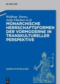 Cover: Monarchische Herrschaftsformen der Vormoderne in transkultureller Perspektive - De Gruyter