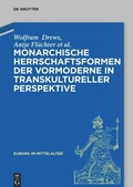 Cover: Monarchische Herrschaftsformen der Vormoderne in transkultureller Perspektive - De Gruyter