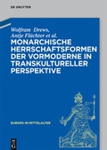 Cover: Monarchische Herrschaftsformen der Vormoderne in transkultureller Perspektive - De Gruyter