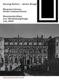 Cover: Georg Dehio und Alois Riegl - Konservieren, nicht restaurieren. - Birkh&auml;user Verlag GmbH